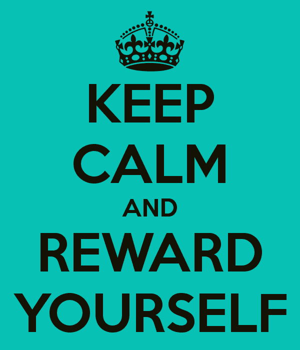 You can prepare better. Reward yourself. Reward yourself перевод. Reward yourself где это. How to reward yourself?.